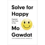 Solve for Happy: Engineer Your Path to Joy 2