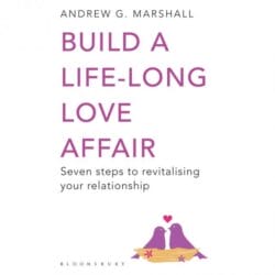 Build a Life-Long Love Affair: Seven Steps to Revitalising Your Relationship 17