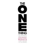 The One Thing: The Surprisingly Simple Truth Behind Extraordinary Results 1