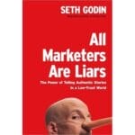 All Marketers Are Liars: The Power of Telling Authentic Stories in a Low-Trust World 1