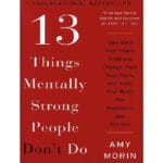 13 Things Mentally Strong People Don't Do 1