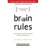 Brain Rules : 12 Principles for Surviving and Thriving at Work, Home, and School 2
