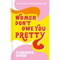 Women Don't Owe You Pretty 4