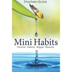 Mini Habits: Smaller Habits, Bigger Results 27
