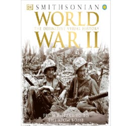 World War II: The Definitive Visual History: From Blitzkrieg to the Atom Bomb 18
