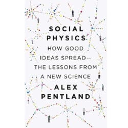 social physics how good ideas speard the lessons from a new science 23