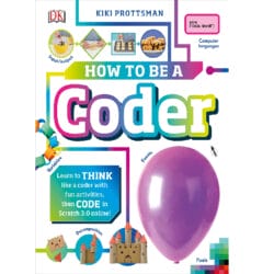 How to Be a Coder: Learn to Think Like a Coder with Fun Activities, Then Code in Scratch 3.0 Online 24
