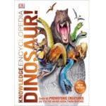 Knowledge Encyclopedia Dinosaur!: Over 60 Prehistoric Creatures as You've Never Seen Them Before 2