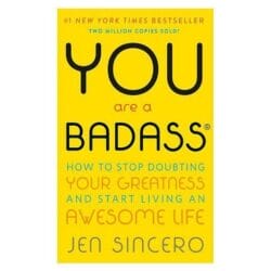 You Are a Badass: How to Stop Doubting Your Greatness and Start Living an Awesome Life 28